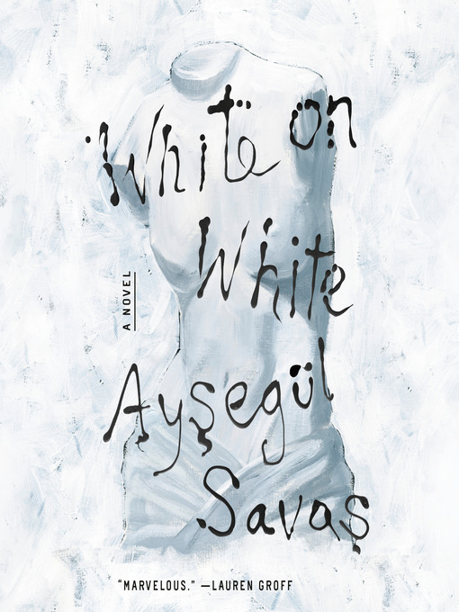 Title details for White on White by Aysegül Savas - Wait list